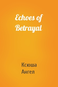 Echoes of Betrayal