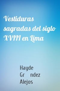 Vestiduras sagradas del siglo XVIII en Lima