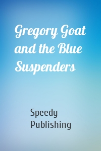 Gregory Goat and the Blue Suspenders