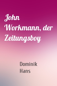 John Workmann, der Zeitungsboy