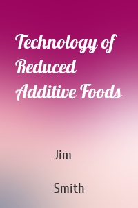 Technology of Reduced Additive Foods