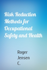 Risk Reduction Methods for Occupational Safety and Health