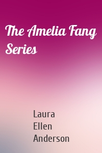 The Amelia Fang Series