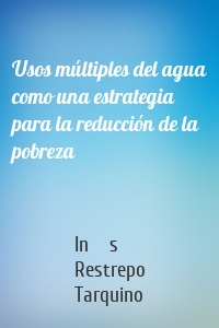 Usos múltiples del agua como una estrategia para la reducción de la pobreza