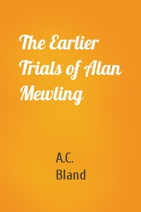 The Earlier Trials of Alan Mewling
