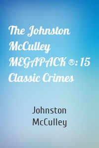 The Johnston McCulley MEGAPACK ®: 15 Classic Crimes