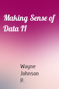 Making Sense of Data II