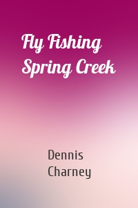 Fly Fishing Spring Creek