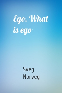 Ego. What is ego