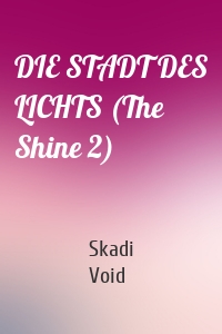 DIE STADT DES LICHTS (The Shine 2)