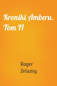 Kroniki Amberu. Tom II