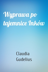 Wyprawa po tajemnice Inków