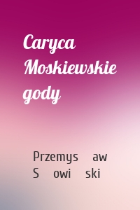 Caryca Moskiewskie gody