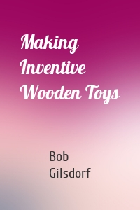 Making Inventive Wooden Toys