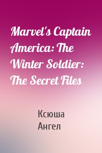 Marvel's Captain America: The Winter Soldier: The Secret Files