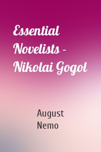 Essential Novelists - Nikolai Gogol