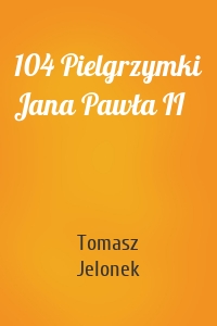 104 Pielgrzymki Jana Pawła II