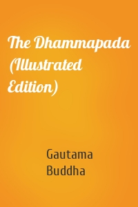 The Dhammapada (Illustrated Edition)