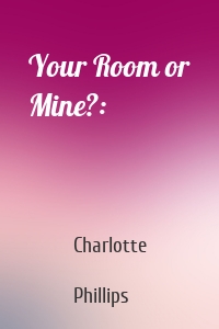 Your Room or Mine?: