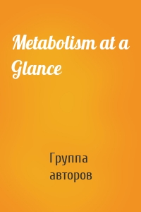 Metabolism at a Glance