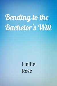 Bending to the Bachelor's Will
