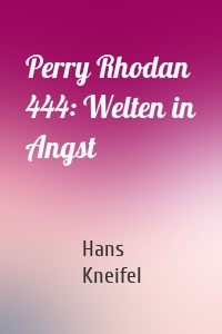 Perry Rhodan 444: Welten in Angst