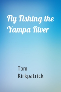 Fly Fishing the Yampa River