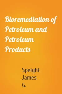 Bioremediation of Petroleum and Petroleum Products