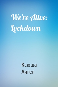 We're Alive: Lockdown