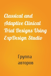 Classical and Adaptive Clinical Trial Designs Using ExpDesign Studio