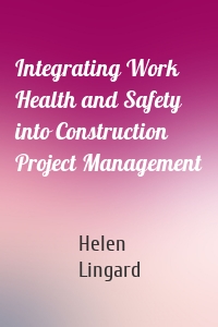 Integrating Work Health and Safety into Construction Project Management