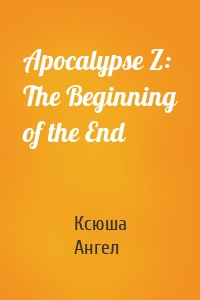 Apocalypse Z: The Beginning of the End