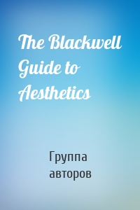 The Blackwell Guide to Aesthetics