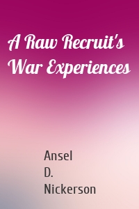 A Raw Recruit's War Experiences