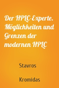 Der HPLC-Experte. Möglichkeiten und Grenzen der modernen HPLC