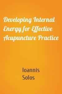 Developing Internal Energy for Effective Acupuncture Practice