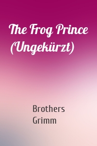 The Frog Prince (Ungekürzt)