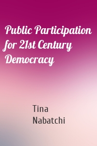 Public Participation for 21st Century Democracy