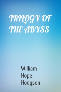 TRILOGY OF THE ABYSS