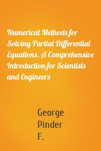 Numerical Methods for Solving Partial Differential Equations. A Comprehensive Introduction for Scientists and Engineers