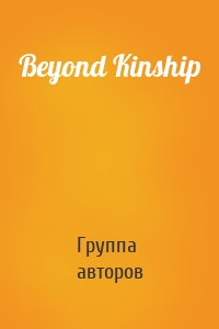 Beyond Kinship