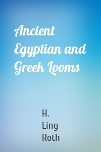 Ancient Egyptian and Greek Looms