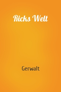 Ricks Welt