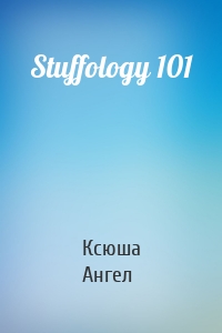 Stuffology 101