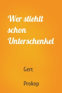 Wer stiehlt schon Unterschenkel