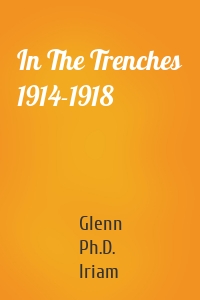 In The Trenches 1914-1918