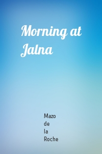 Morning at Jalna