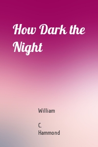 How Dark the Night