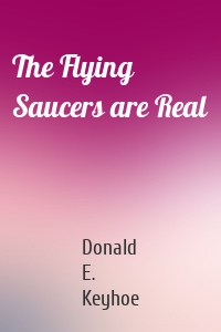 The Flying Saucers are Real