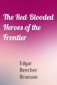 The Red-Blooded Heroes of the Frontier